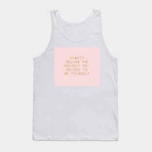 Beauty begins the moment you decide to be yourself. Tank Top